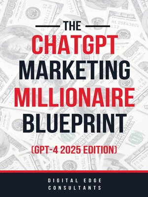 cover image of The ChatGPT Marketing Millionaire Blueprint (GPT-4 2025 Edition)